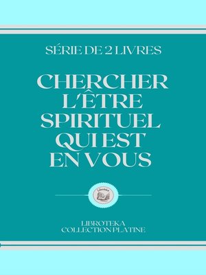 cover image of CHERCHER L'ÊTRE SPIRITUEL QUI EST EN VOUS